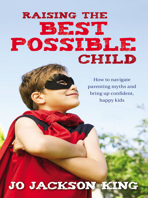 Title details for Raising the Best Possible Child by Jo Jackson King - Available